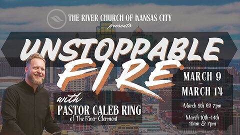 Unstoppable Fire w/ Pastor Caleb Ring | Session 7