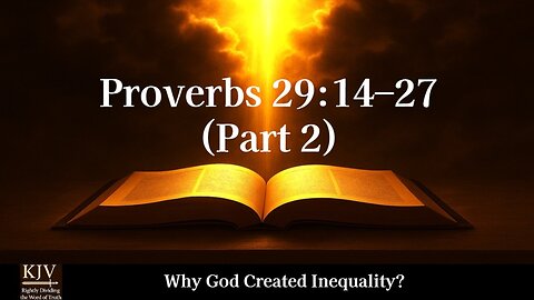 Proverbs 29:14–27 (Part 2) — Why God Created Inequality?