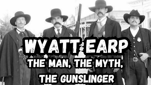 The Real Wyatt Earp: Guns, Glory, and the Gunfight at the O.K. Corral