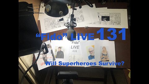 "Fido" LIVE 131: Will Superheroes Survive?