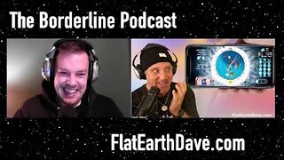 [Flat Earth Dave Interviews 2] The Borderline Podcast w Flat Earth Dave HD 1080p [Dec 17, 2024]
