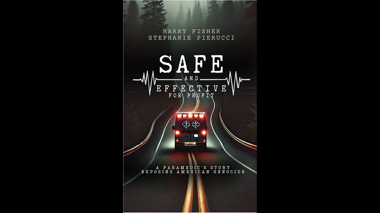 Safe and Effective, For Profit: A Paramedic’s Story Exposing An American Genocide by Harry Fisher.