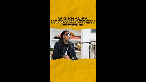 @wizkhalifa I am successful because I never allowed anyone to outwork me.