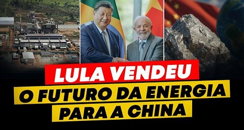 LULA VENDE MINAS por METADE do PREÇO para a CHINA