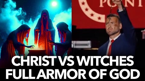 CHRIST vs. WITCHES Full Armor of God with Jack Posobiec
