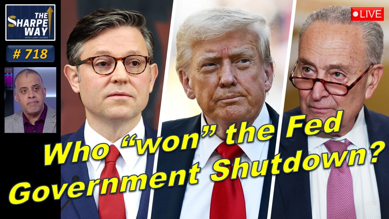 Sharpe Way No. 718! Who Won the Federal Government Shutdown? LIVE Discussion!