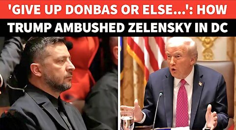 Explosive! Trump’s Shouting Match With Zelensky In Oval: Donbas Ultimatum, Putin Shadow Revealed