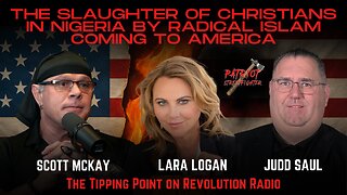11.24.25 Patriot Streetfighter w/ Lara Logan & Judd Saul, The Slaughter Of Christians In Nigeria By Radical Islam Coming To America