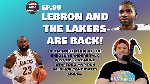 LeBron and the Lakers are Back! | Shedeur Sanders-A Balanced Take | MLB HOF | Rabbit Hole Roundup 98