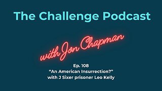 Ep.108 - "An American Insurrection?" with J Sixer Prisoner Leo Kelly