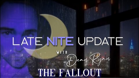 Late Nite🌙Update with Dean Ryan "The Fallout"