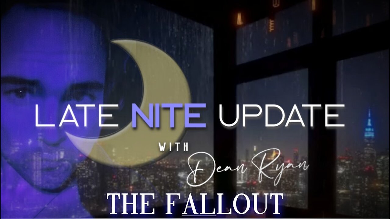 Late Nite🌙Update with Dean Ryan "The Fallout"