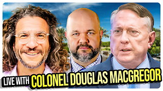 Live with Colonel Douglas MacGregor - Are We On the Brink of World War?