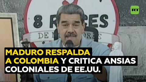 Maduro expresa respaldo a Colombia y condena ansias coloniales de EE.UU. en la región