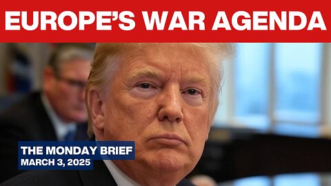 Mad European Oligarchs DEMAND More War; Trump Lashes Them With Reality - Monday Brief - Mar 3, 2025