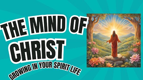 The Mind of Christ | Growing in Your Spirit Life