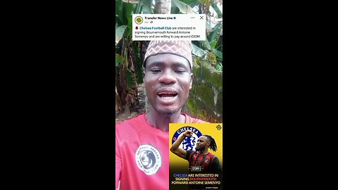 Chelsea is willing to Pay £80m for Bournemouth forward Antoine Semenyo