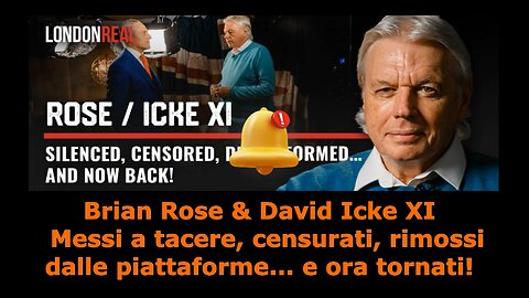Brian Rose & David Icke XI - Messi a tacere, censurati, rimossi dalle piattaforme... e ora tornati!