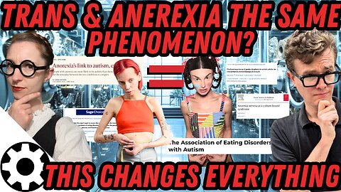 How Autism & Anorexia Unlocked the Mechanism Behind Gender Dysphoria