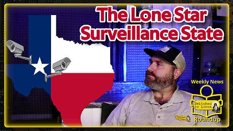The Lone-star Surveillance State | Weekly News Roundup