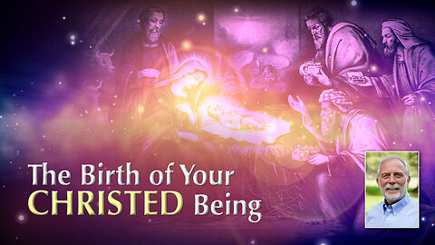 The Birth of Your Divine Sonship as a Christed Being