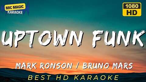 UPTOWN FUNK - MARK RONSON / BRUNO MARS (HD KARAOKE VERSION)
