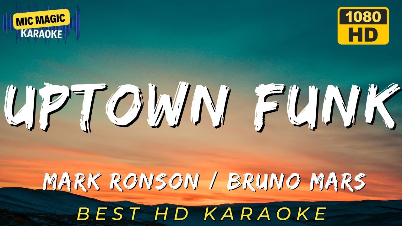 UPTOWN FUNK - MARK RONSON / BRUNO MARS (HD KARAOKE VERSION)