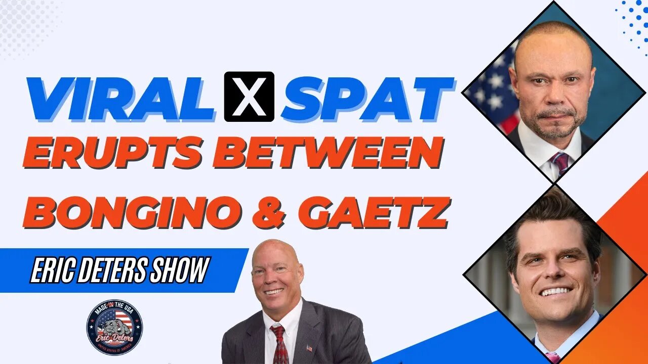 Viral X Spat Erupts Between Bongino and Gaetz | Eric Deters Show