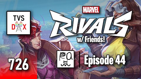 Marvel Rivals [More Season 5 w/ Friends!] Episode 44 (The Variety Show DX #726)