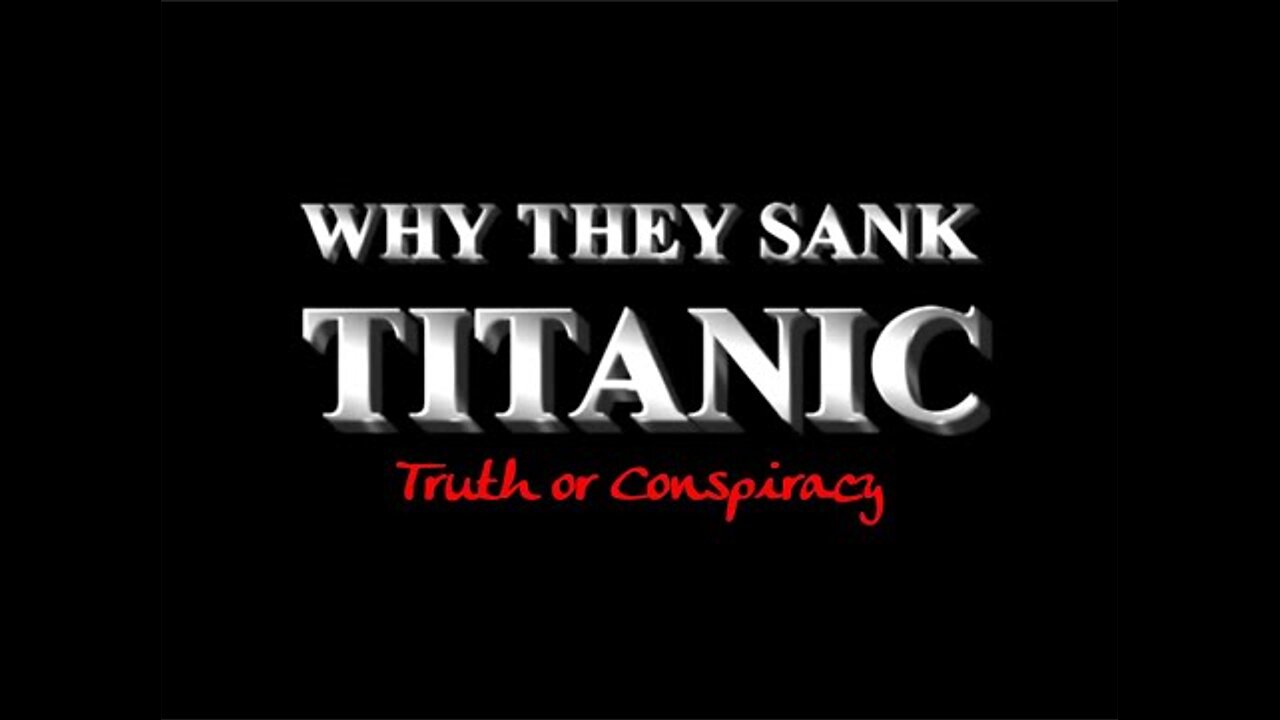 Why they Sank Titanic; Truth or Conspiracy