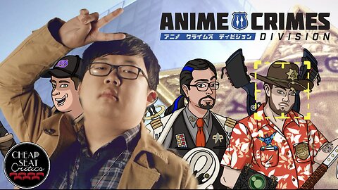 Anime Crimes Division | CSC Podcast [#150]