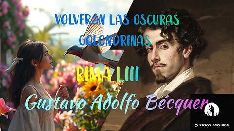 "Volverán las oscuras golondrinas" de Gustavo Adolfo Bécquer. Rima LIII. Poema romántico de amor.