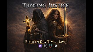 Tracing Justice - Epstein Dig Time! 2pm EST