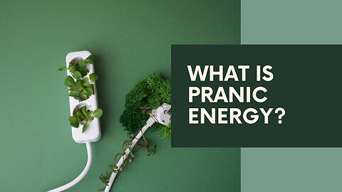 What Is Pranic Energy