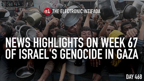 News highlights on week 67 of Israel's genocide in Gaza, with Nora Barrows-Friedman