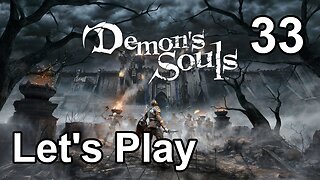 Let's Play | Demon’s Souls - Part 33