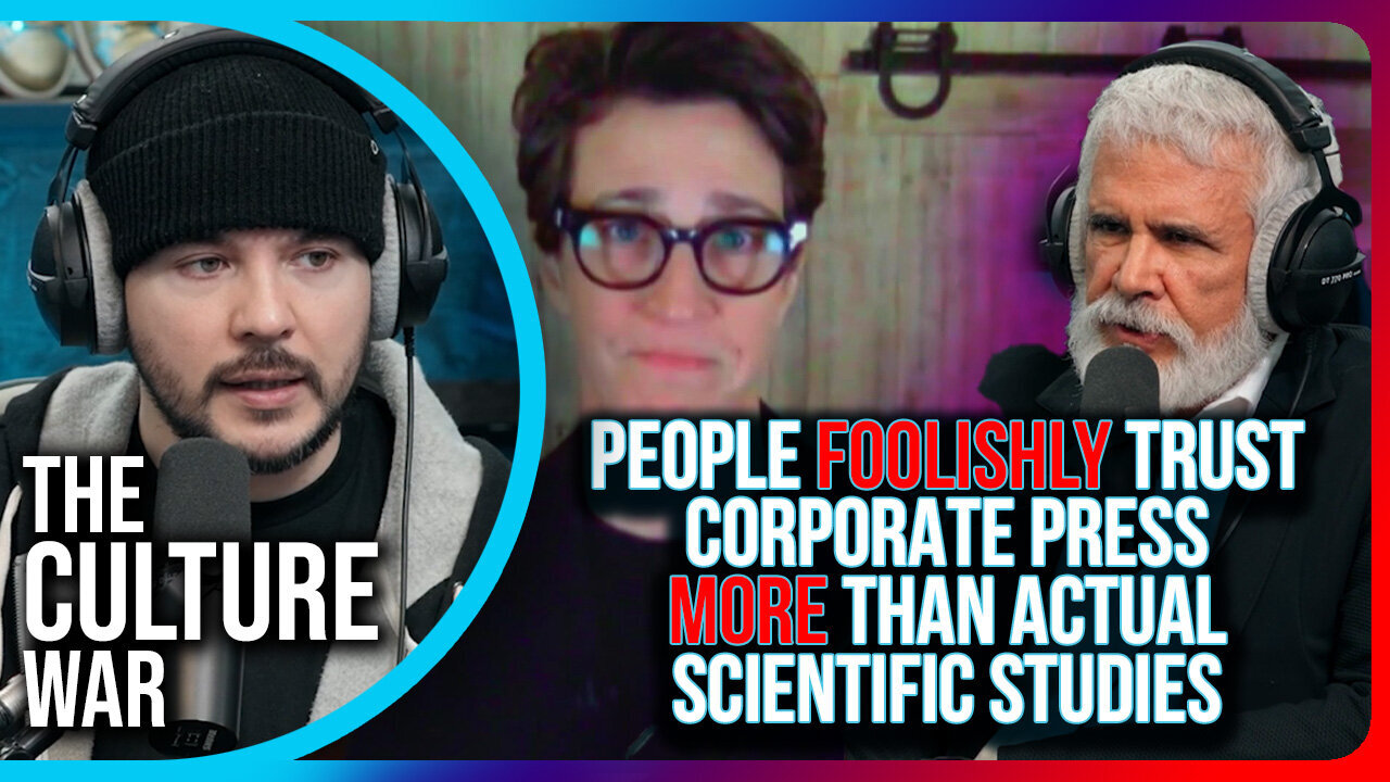 "People FOOLISHLY Trust Corporate Press MORE Than Actual Scientific Studies"