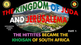 AFRICA IS THE HOLY LAND || THE HITTITES BECAME THE KHOISAN OF SOUTH AFRICA || PART 1