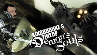 This is How You DON'T Play Demon's Souls (2018) The Final Run - Death Error Ed KingDDDuke TiHYDP 382