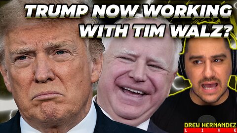 TRUMP NOW WORKING WITH TIM WALZ & JACOB FREY?