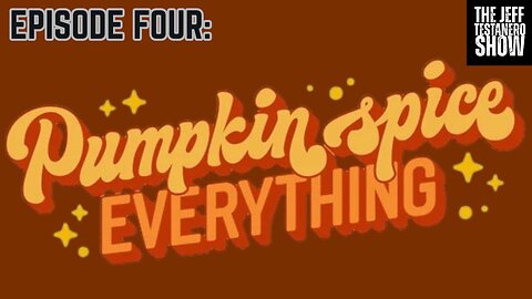 Ep 4: Pumpkin Spice Everything