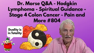 Dr. Morse Q&A - Hodgkin Lymphoma - Spiritual Guidance - Stage 4 Colon Cancer - Pain and More #804
