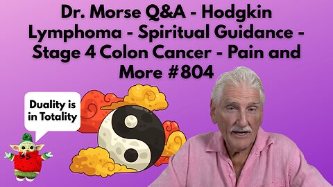 Dr. Morse Q&A - Hodgkin Lymphoma - Spiritual Guidance - Stage 4 Colon Cancer - Pain and More #804