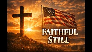 🎵 Faithful Still | A God & Country Worship Anthem of Hope & Freedom