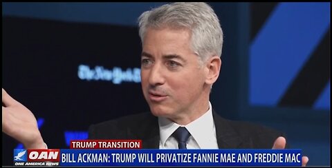 BILL ACKMAN: TRUMP WILL PRIVATIZE FANNIE MAE AND FREDDIE MAC