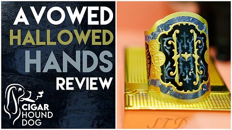 Avowed Hallowed Hands Cigar Review
