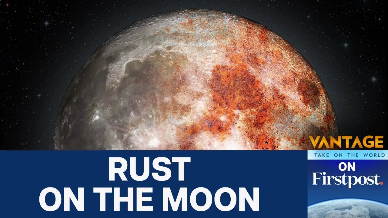 Why is the Moon Rusting? Scientists Say Earth is to Blame | Vantage on Firstpost | N18G