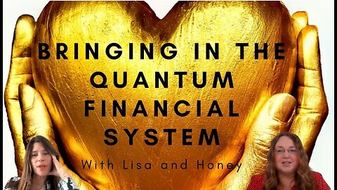 The Quantum Financial System with Lisa and Honey