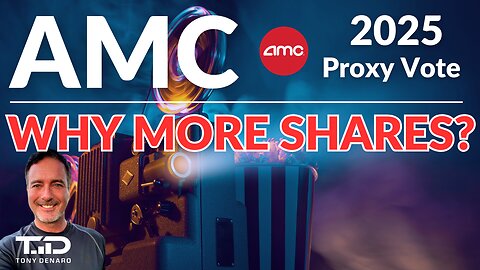 AMC 2025 Proxy - Why Double The Authorized Shares⁉️AMC 2025 Proxy & Shareholder Meeting