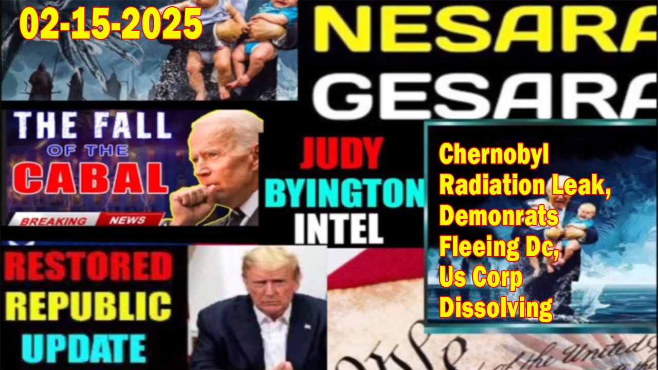 Restored Republic via a GCR Update Today Feb 16, 2025 - Chernobyl Radiation Leak, Demonrats Fleeing Dc, Us Corp Dissolving